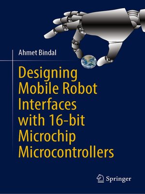 cover image of Designing Mobile Robot Interfaces with 16-bit Microchip Microcontrollers